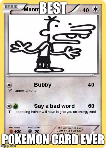 Manny but as a pokemon card | BEST; POKEMON CARD EVER | image tagged in meh | made w/ Imgflip meme maker