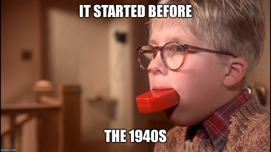 IT STARTED BEFORE THE 1940S | made w/ Imgflip meme maker