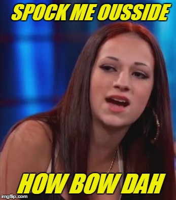 SPOCK ME OUSSIDE HOW BOW DAH | made w/ Imgflip meme maker