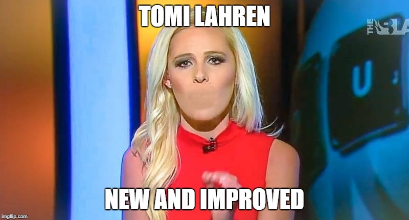 TOMI LAHREN; NEW AND IMPROVED | image tagged in tomi lahren improvement | made w/ Imgflip meme maker