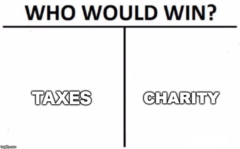 which safety net do you use? | TAXES; CHARITY | image tagged in memes,who would win,trickle down,tax,charity | made w/ Imgflip meme maker