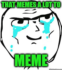 THAT MEMES A LOT TO MEME | made w/ Imgflip meme maker