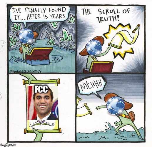 The Scroll Of Truth Meme | FCC | image tagged in memes,the scroll of truth | made w/ Imgflip meme maker