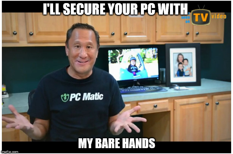 PC Matic Sales Have Exploded | I'LL SECURE YOUR PC WITH; MY BARE HANDS | image tagged in pc matic sales have exploded | made w/ Imgflip meme maker