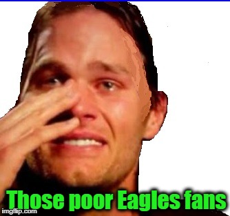 Those poor Eagles fans | image tagged in crying tom | made w/ Imgflip meme maker