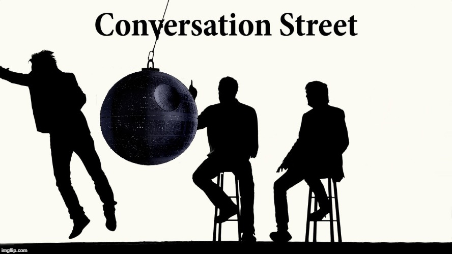 Conversation Street Star Wars | image tagged in conversation street,star wars,wrecking ball,james may,richard hammind,jeremy clarkson | made w/ Imgflip meme maker
