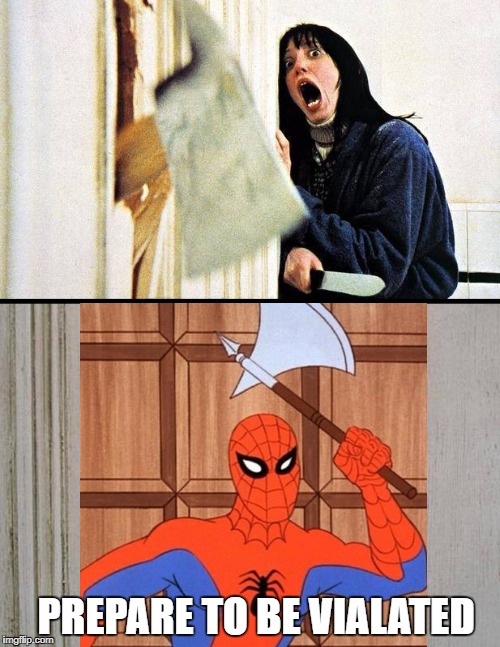 Here's Spidey | PREPARE TO BE VIALATED | image tagged in 60's spiderman,here's johnny | made w/ Imgflip meme maker