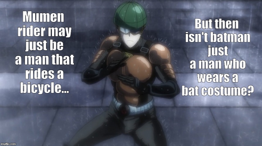 Mumen rider vs batman | But then isn't batman just a man who wears a bat costume? VOTE MUMEN; Mumen rider may just be a man that rides a bicycle... | image tagged in anime,one punch man,anime meme | made w/ Imgflip meme maker