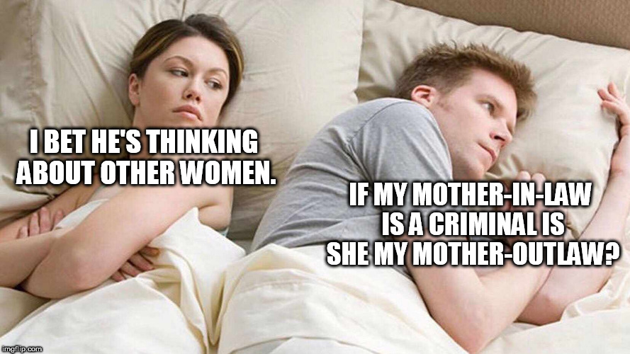 I Bet He's Thinking About Other Women Meme Imgflip