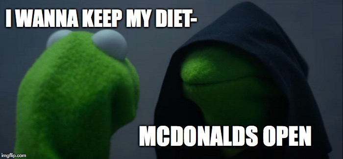 Evil Kermit Meme | I WANNA KEEP MY DIET-; MCDONALDS OPEN | image tagged in memes,evil kermit | made w/ Imgflip meme maker