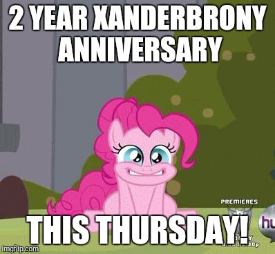 Almost 2 YEARS on imgflip! | 2 YEAR XANDERBRONY ANNIVERSARY; THIS THURSDAY! | image tagged in excited pinkie pie,memes,xanderbrony,2 years,imgflip anniversary | made w/ Imgflip meme maker
