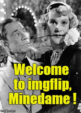 tango | Welcome to imgflip, Minedame ! | image tagged in tango | made w/ Imgflip meme maker