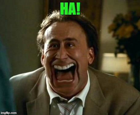 laughing face | HA! | image tagged in laughing face | made w/ Imgflip meme maker