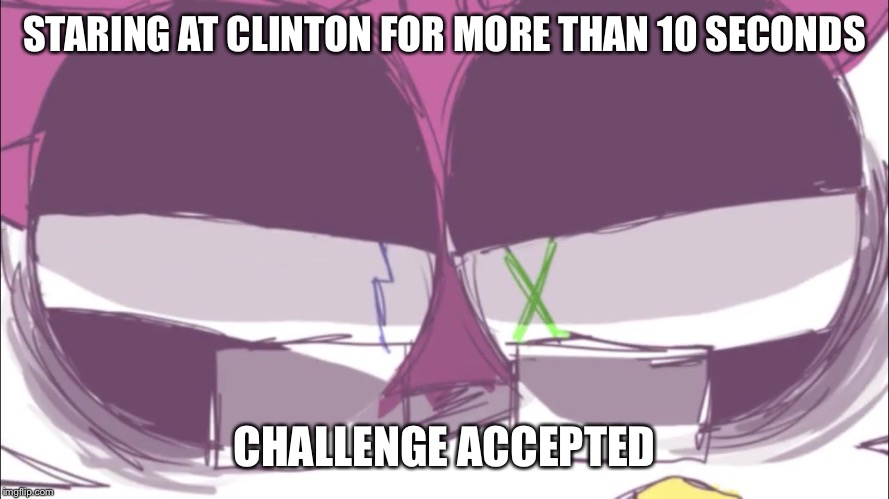 Meme comment but whatever | STARING AT CLINTON FOR MORE THAN 10 SECONDS; CHALLENGE ACCEPTED | image tagged in mystery closeup,memes,hillary clinton,funny,challenge accepted | made w/ Imgflip meme maker
