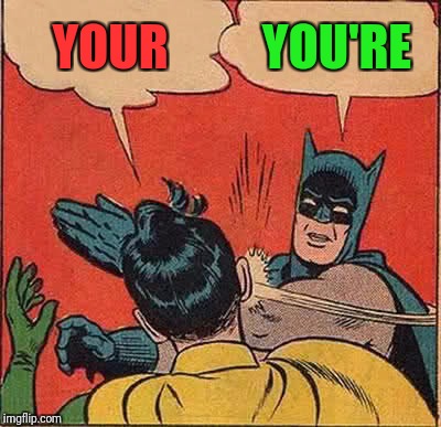 Batman Slapping Robin Meme | YOUR YOU'RE | image tagged in memes,batman slapping robin | made w/ Imgflip meme maker