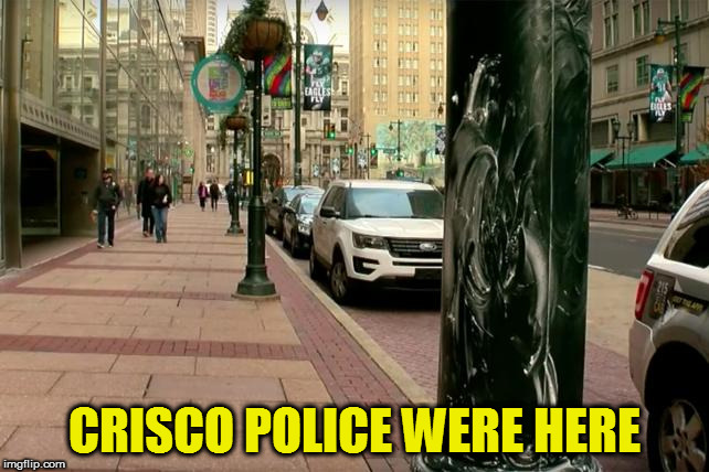 CRISCO POLICE WERE HERE | made w/ Imgflip meme maker