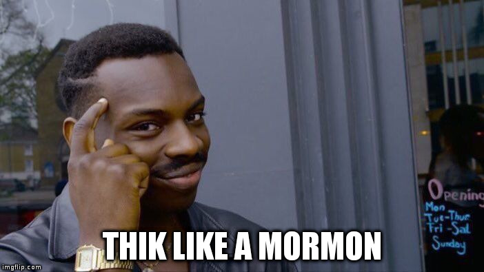 Roll Safe Think About It | THIK LIKE A MORMON | image tagged in memes,roll safe think about it | made w/ Imgflip meme maker