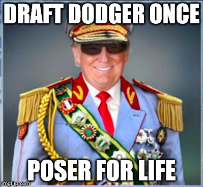 Donald Trump | DRAFT DODGER ONCE; POSER FOR LIFE | image tagged in donald trump | made w/ Imgflip meme maker