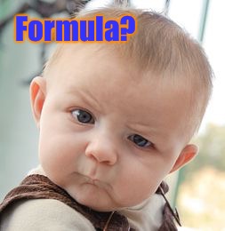 Get Real | Formula? | image tagged in memes,skeptical baby | made w/ Imgflip meme maker