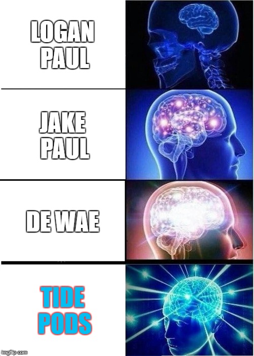 Expanding Brain Meme | LOGAN PAUL; JAKE PAUL; DE WAE; TIDE PODS | image tagged in memes,expanding brain | made w/ Imgflip meme maker