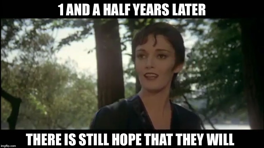 Ursula | 1 AND A HALF YEARS LATER THERE IS STILL HOPE THAT THEY WILL | image tagged in ursula | made w/ Imgflip meme maker