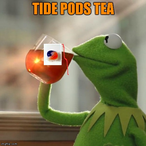 But That's None Of My Business Meme | TIDE PODS TEA | image tagged in memes,but thats none of my business,kermit the frog,tide pods tea | made w/ Imgflip meme maker