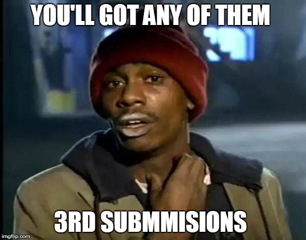Y'all Got Any More Of That Meme | YOU'LL GOT ANY OF THEM 3RD SUBMMISIONS | image tagged in memes,y'all got any more of that | made w/ Imgflip meme maker