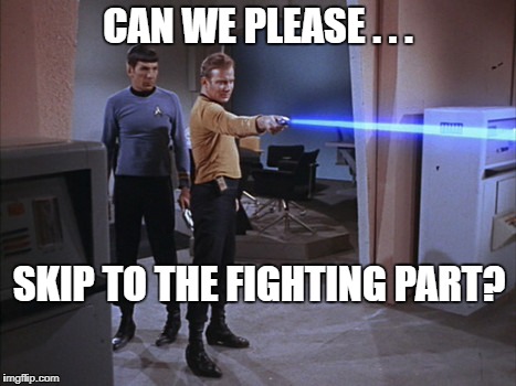 CAN WE PLEASE . . . SKIP TO THE FIGHTING PART? | image tagged in cwpsttfp | made w/ Imgflip meme maker