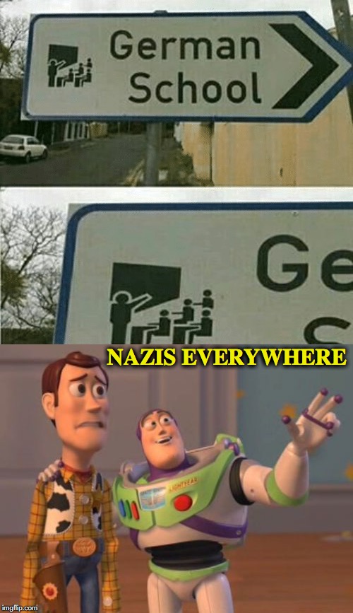 On The Lookout | NAZIS EVERYWHERE | image tagged in buzz and woody,nazis | made w/ Imgflip meme maker