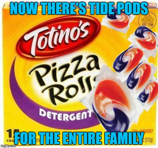 A family that cleanses together... | NOW THERE'S TIDE PODS; FOR THE ENTIRE FAMILY | image tagged in totino's tide rolls,memes,tide pods,funny,totino's,colon cleanser | made w/ Imgflip meme maker