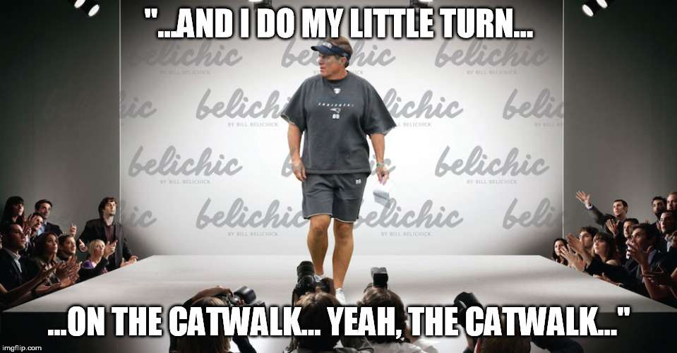 "...AND I DO MY LITTLE TURN... ...ON THE CATWALK... YEAH, THE CATWALK..." | made w/ Imgflip meme maker