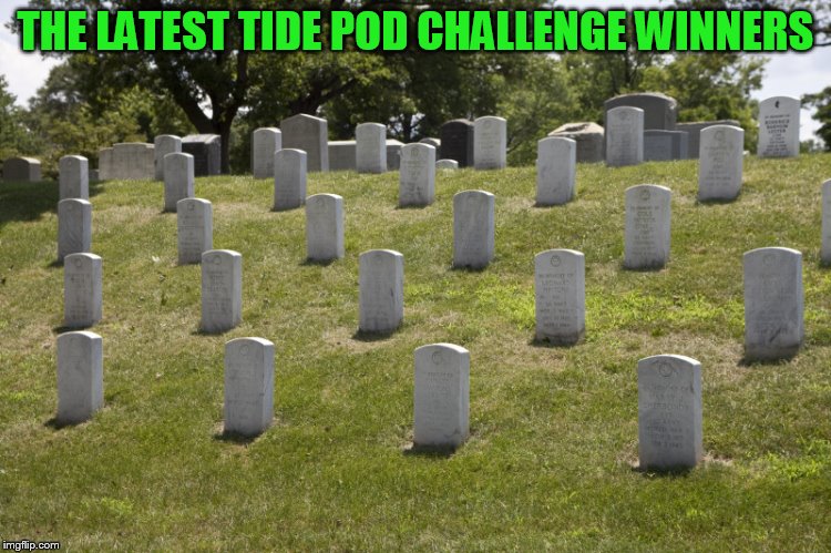 THE LATEST TIDE POD CHALLENGE WINNERS | made w/ Imgflip meme maker