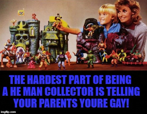 He man  | image tagged in he man,gay,gay rights,toys,pop culture,nsfw | made w/ Imgflip meme maker
