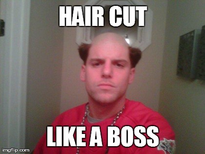 HAIR CUT LIKE A BOSS | made w/ Imgflip meme maker