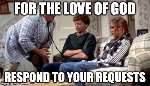For The Love of God | FOR THE LOVE OF GOD; RESPOND TO YOUR REQUESTS | image tagged in for the love of god | made w/ Imgflip meme maker