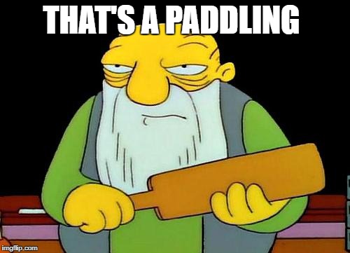 THAT'S A PADDLING | made w/ Imgflip meme maker