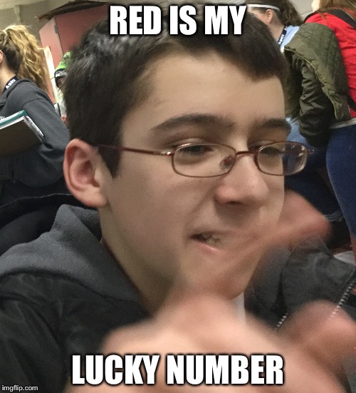 Lucky Number Red | RED IS MY; LUCKY NUMBER | image tagged in new | made w/ Imgflip meme maker