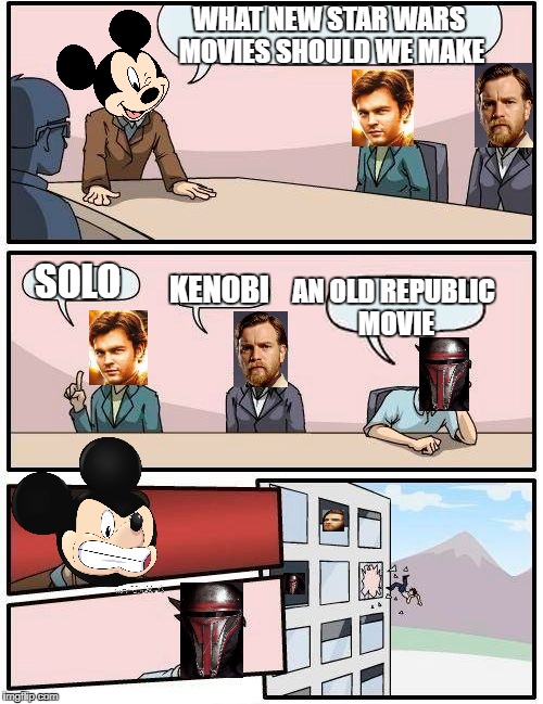 Boardroom Meeting Suggestion | WHAT NEW STAR WARS MOVIES SHOULD WE MAKE; AN OLD REPUBLIC MOVIE; SOLO; KENOBI | image tagged in memes,boardroom meeting suggestion | made w/ Imgflip meme maker