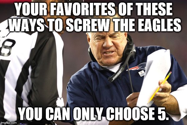 YOUR FAVORITES OF THESE WAYS TO SCREW THE EAGLES; YOU CAN ONLY CHOOSE 5. | made w/ Imgflip meme maker