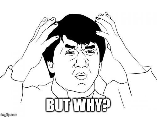 BUT WHY? | made w/ Imgflip meme maker