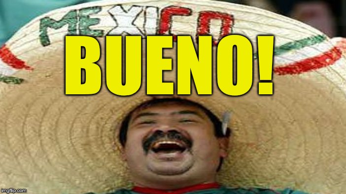 BUENO! | made w/ Imgflip meme maker