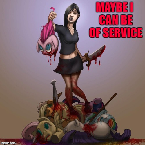 MAYBE I CAN BE OF SERVICE | made w/ Imgflip meme maker