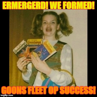 Goons: Was fleet a success? | ERMERGERD! WE FORMED! GOONS FLEET OP SUCCESS! | image tagged in eve online | made w/ Imgflip meme maker