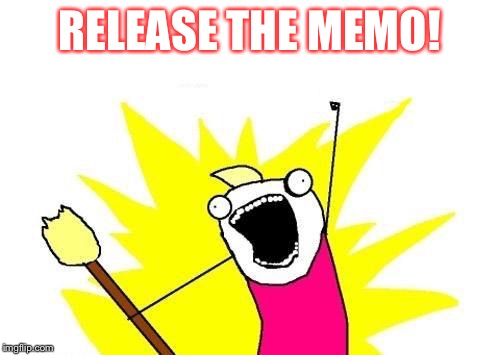 X All The Y Meme | RELEASE THE MEMO! | image tagged in memes,x all the y | made w/ Imgflip meme maker