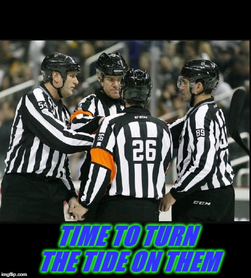 NHL ZEBRA's | TIME TO TURN THE TIDE ON THEM | image tagged in nhl referees,referee,zebra,nhl zebras,hockey refs | made w/ Imgflip meme maker