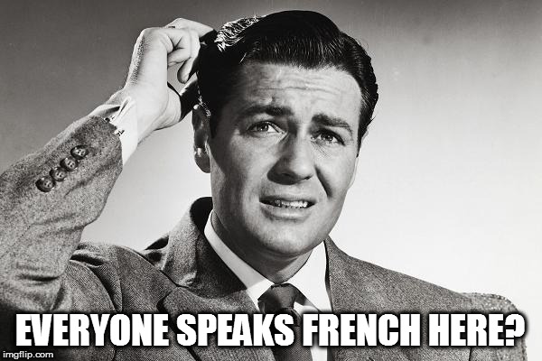 EVERYONE SPEAKS FRENCH HERE? | made w/ Imgflip meme maker