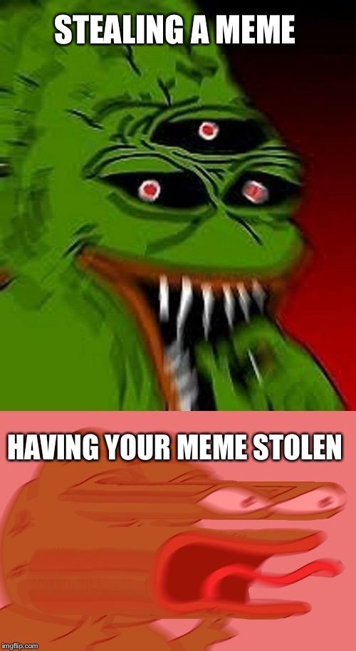 Dank Pepe Memes | STEALING A MEME; HAVING YOUR MEME STOLEN | image tagged in memes,pepe | made w/ Imgflip meme maker