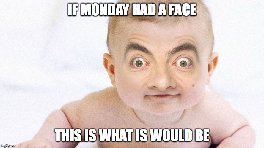if Monday had a face this is what it would be | IF MONDAY HAD A FACE; THIS IS WHAT IS WOULD BE | image tagged in damn,wtf | made w/ Imgflip meme maker