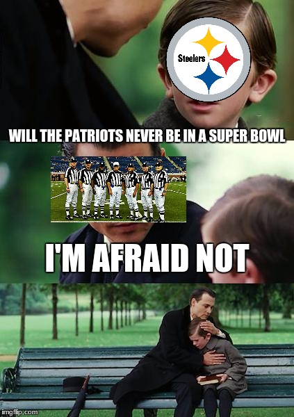 Finding Neverland Meme | WILL THE PATRIOTS NEVER BE IN A SUPER BOWL; I'M AFRAID NOT | image tagged in memes,finding neverland | made w/ Imgflip meme maker