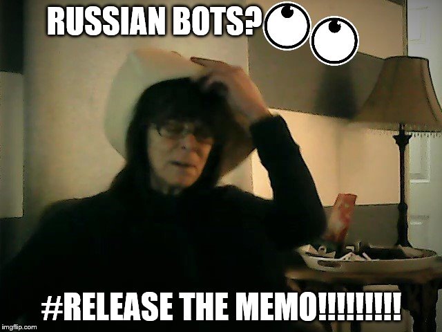 Russian bots? | RUSSIAN BOTS? #RELEASE THE MEMO!!!!!!!!! | image tagged in releasethememo | made w/ Imgflip meme maker